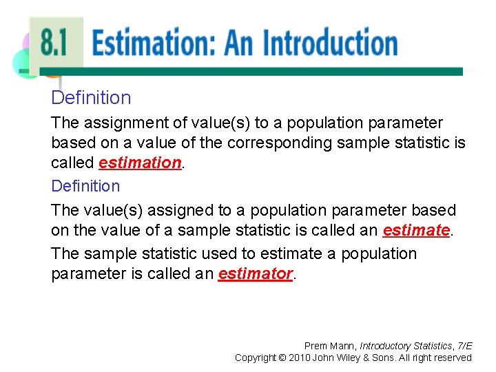 ESTIMATION: AN INTRODUCTION Definition The assignment of value(s) to a population parameter based on