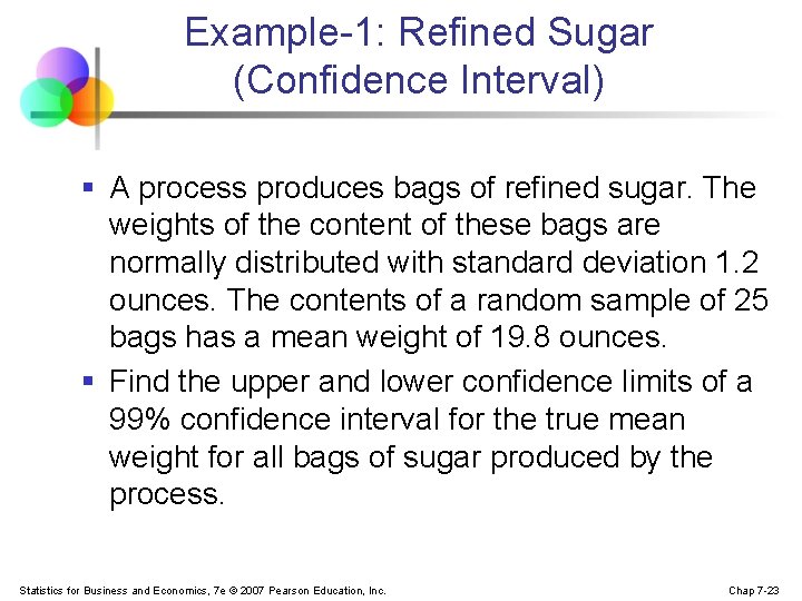 Example-1: Refined Sugar (Confidence Interval) § A process produces bags of refined sugar. The
