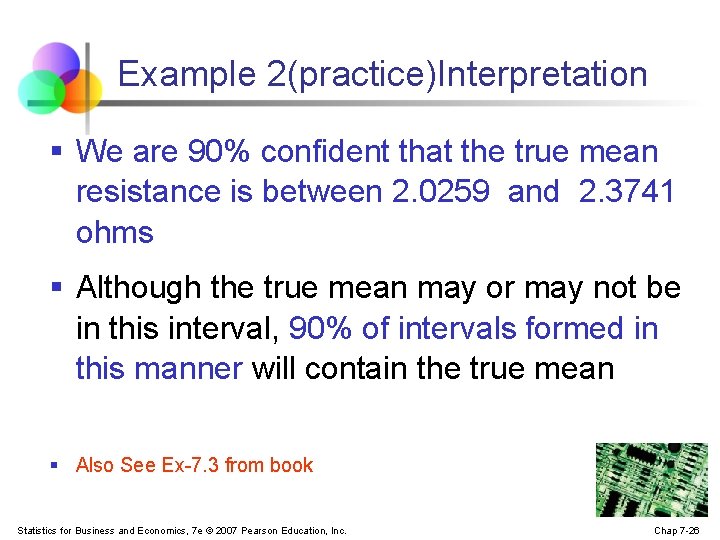 Example 2(practice)Interpretation § We are 90% confident that the true mean resistance is between