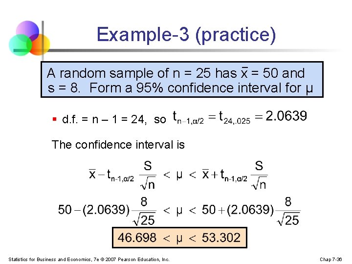 Example-3 (practice) A random sample of n = 25 has x = 50 and