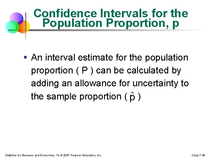 Confidence Intervals for the Population Proportion, p § An interval estimate for the population