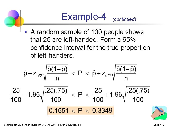 Example-4 (continued) § A random sample of 100 people shows that 25 are left-handed.