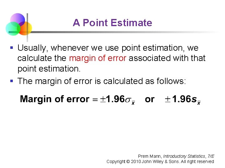 A Point Estimate § Usually, whenever we use point estimation, we calculate the margin