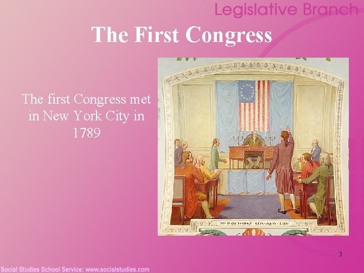 The First Congress The first Congress met in New York City in 1789 3