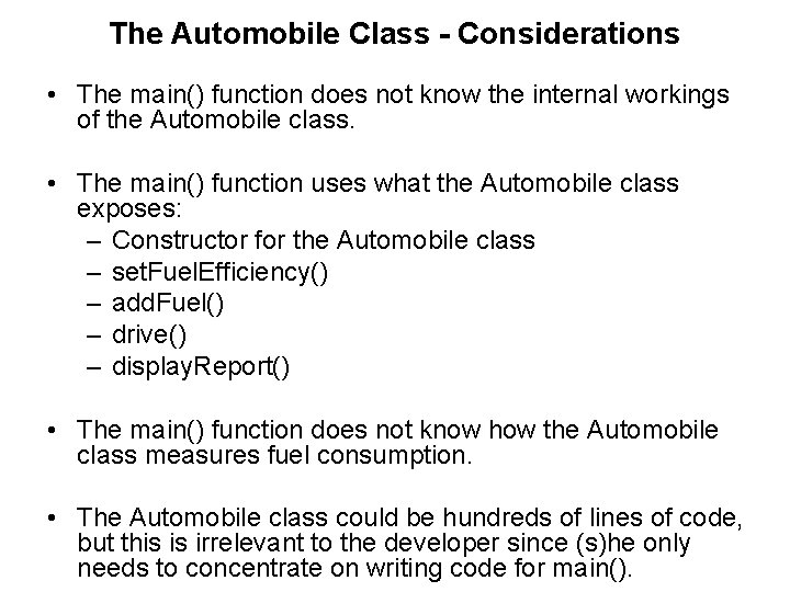 The Automobile Class - Considerations • The main() function does not know the internal The Automobile Class - Considerations • The main() function does not know the internal