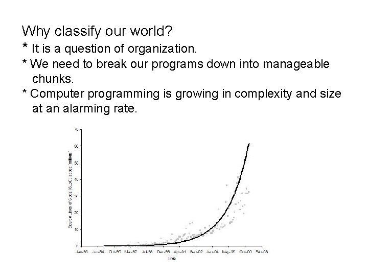 Why classify our world? * It is a question of organization. * We need Why classify our world? * It is a question of organization. * We need