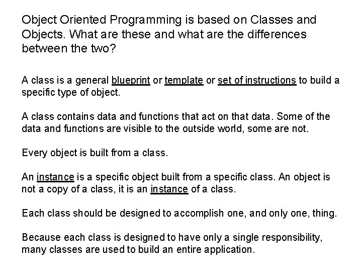 Object Oriented Programming is based on Classes and Objects. What are these and what Object Oriented Programming is based on Classes and Objects. What are these and what