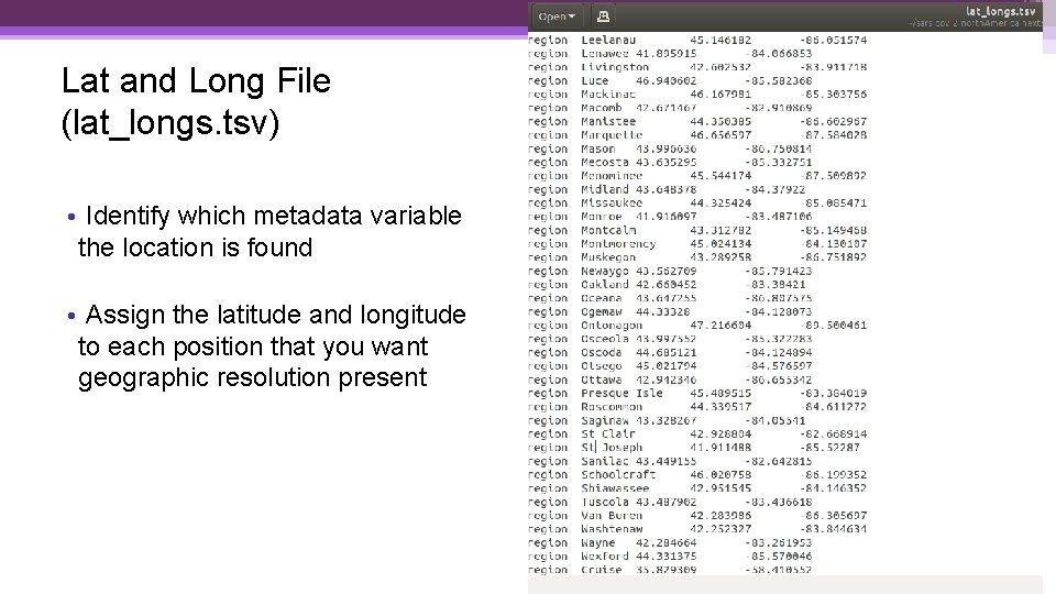 Lat and Long File (lat_longs. tsv) • Identify which metadata variable the location is