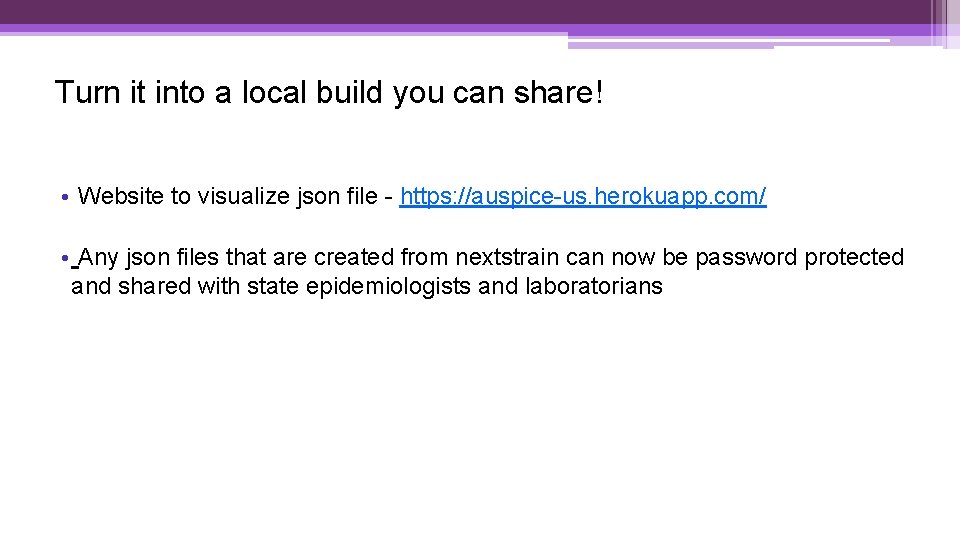 Turn it into a local build you can share! • Website to visualize json