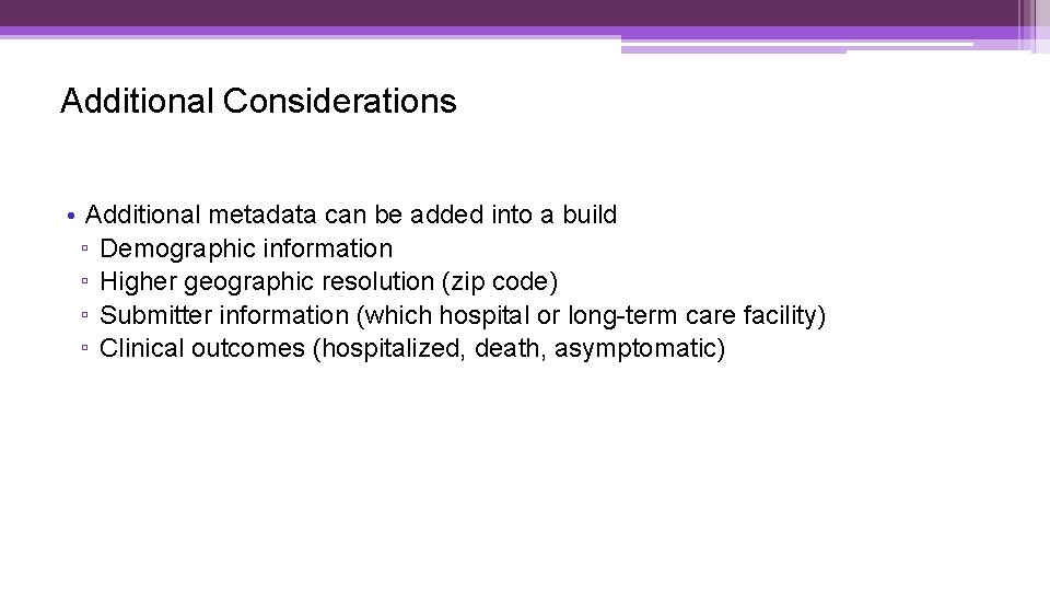 Additional Considerations • Additional metadata can be added into a build ▫ Demographic information