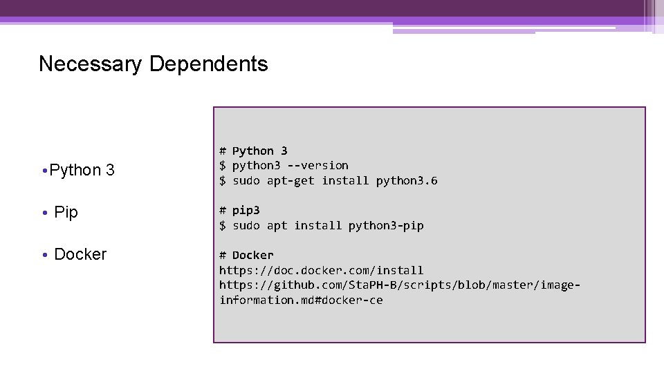 Necessary Dependents • Python 3 # Python 3 $ python 3 --version $ sudo