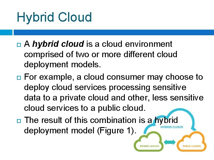 Hybrid Cloud A hybrid cloud is a cloud environment comprised of two or more