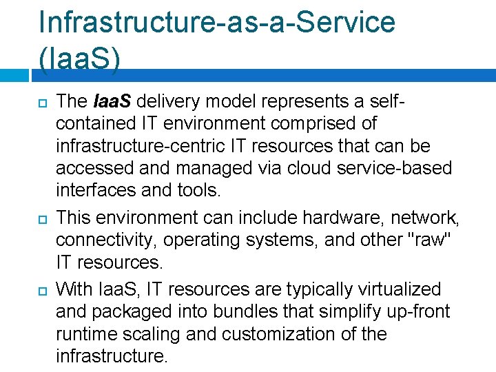 Infrastructure-as-a-Service (Iaa. S) The Iaa. S delivery model represents a selfcontained IT environment comprised