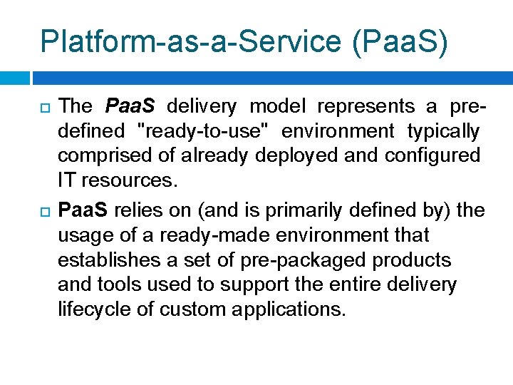 Platform-as-a-Service (Paa. S) The Paa. S delivery model represents a predefined "ready-to-use" environment typically