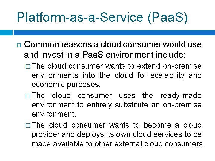 Platform-as-a-Service (Paa. S) Common reasons a cloud consumer would use and invest in a