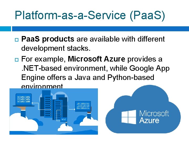 Platform-as-a-Service (Paa. S) Paa. S products are available with different development stacks. For example,