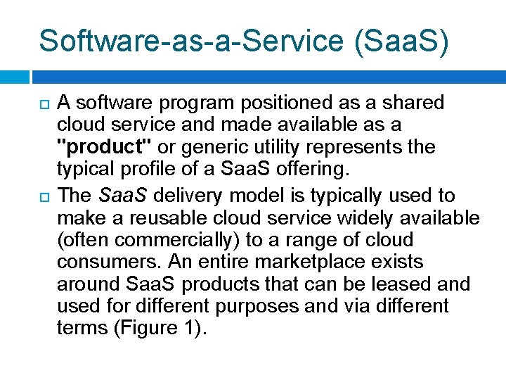 Software-as-a-Service (Saa. S) A software program positioned as a shared cloud service and made