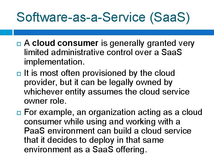 Software-as-a-Service (Saa. S) A cloud consumer is generally granted very limited administrative control over