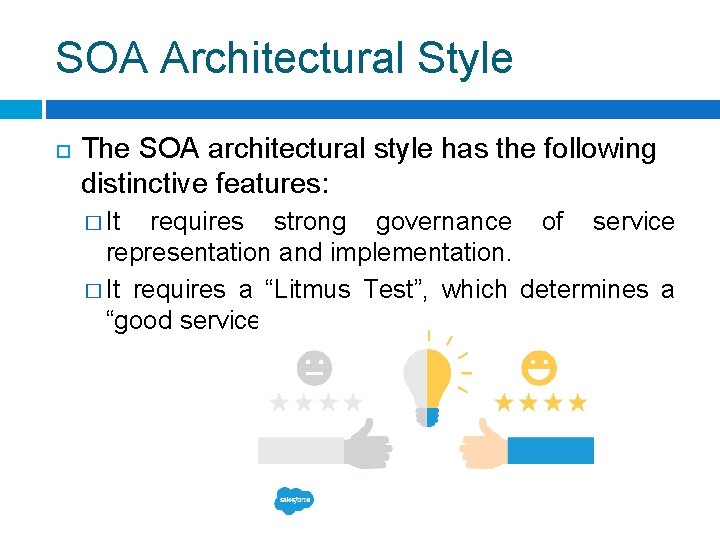 SOA Architectural Style The SOA architectural style has the following distinctive features: � It