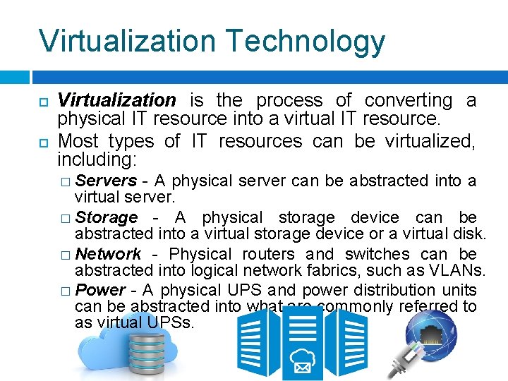 Virtualization Technology Virtualization is the process of converting a physical IT resource into a