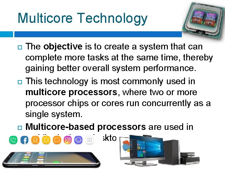 Multicore Technology The objective is to create a system that can complete more tasks