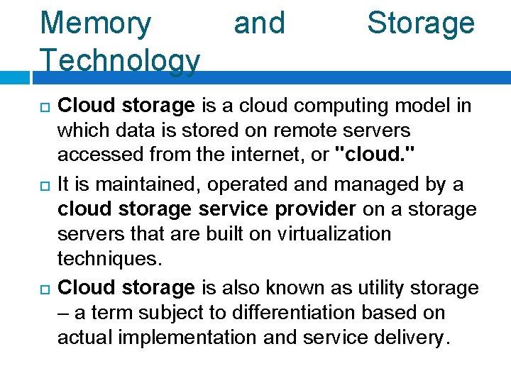 Memory Technology and Storage Cloud storage is a cloud computing model in which data