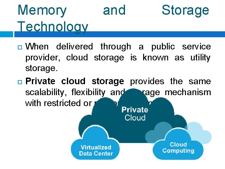 Memory Technology and Storage When delivered through a public service provider, cloud storage is