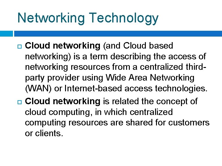 Networking Technology Cloud networking (and Cloud based networking) is a term describing the access