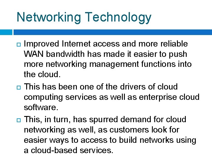 Networking Technology Improved Internet access and more reliable WAN bandwidth has made it easier