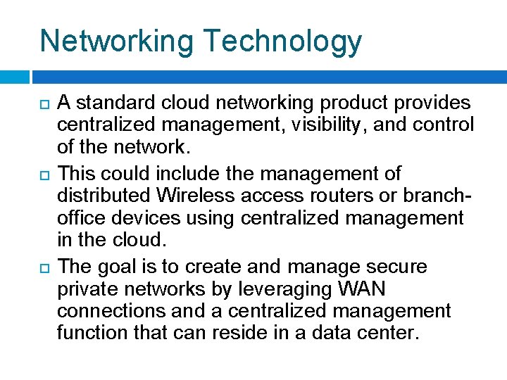 Networking Technology A standard cloud networking product provides centralized management, visibility, and control of