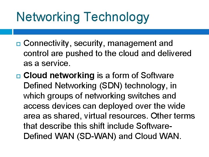 Networking Technology Connectivity, security, management and control are pushed to the cloud and delivered