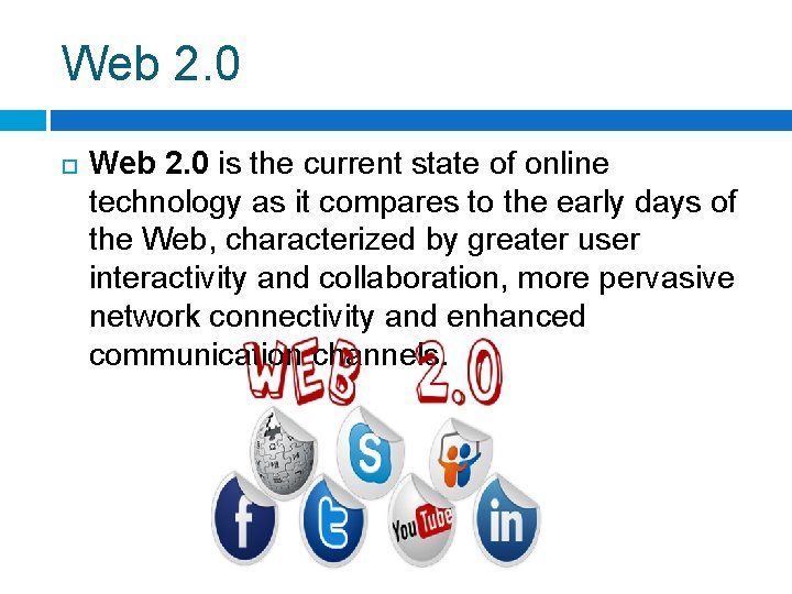 Web 2. 0 is the current state of online technology as it compares to