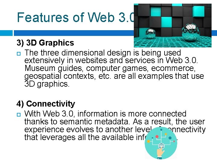 Features of Web 3. 0 3) 3 D Graphics The three dimensional design is