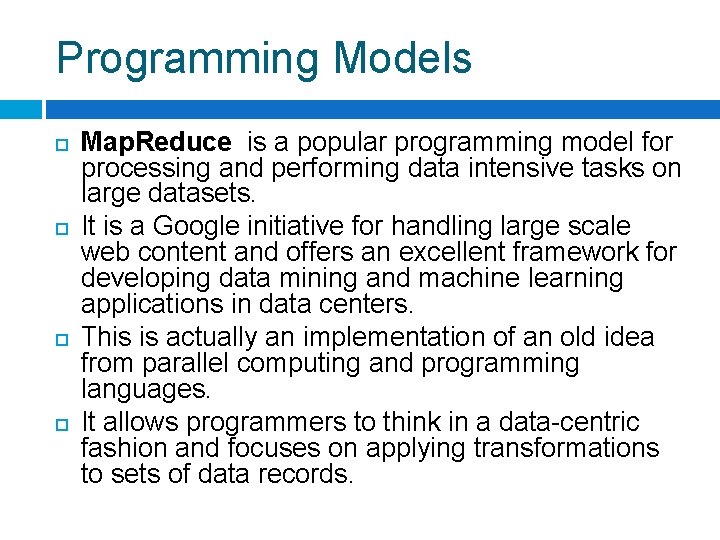 Programming Models Map. Reduce is a popular programming model for processing and performing data