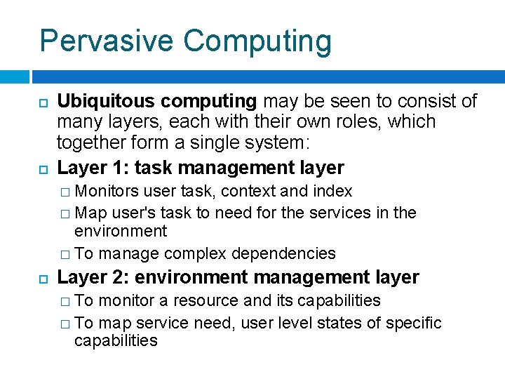 Pervasive Computing Ubiquitous computing may be seen to consist of many layers, each with