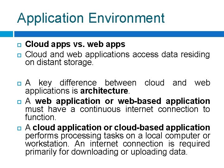 Application Environment Cloud apps vs. web apps Cloud and web applications access data residing