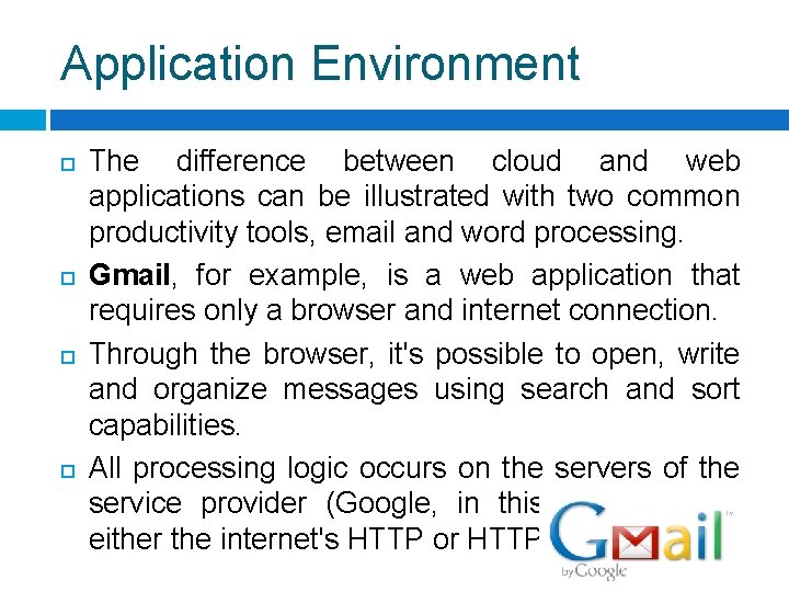 Application Environment The difference between cloud and web applications can be illustrated with two