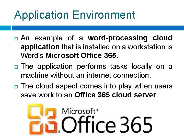 Application Environment An example of a word-processing cloud application that is installed on a