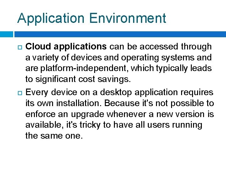 Application Environment Cloud applications can be accessed through a variety of devices and operating