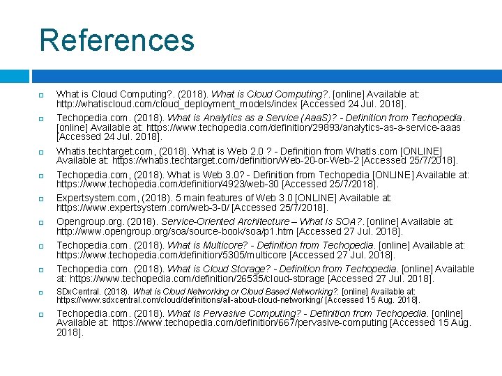 References What is Cloud Computing? . (2018). What is Cloud Computing? . [online] Available