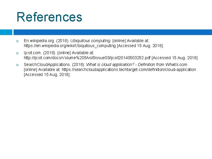 References En. wikipedia. org. (2018). Ubiquitous computing. [online] Available at: https: //en. wikipedia. org/wiki/Ubiquitous_computing