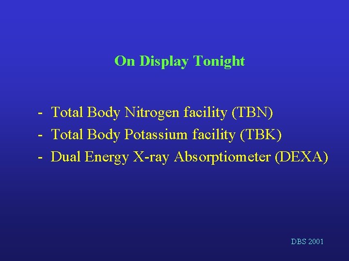 On Display Tonight - Total Body Nitrogen facility (TBN) - Total Body Potassium facility