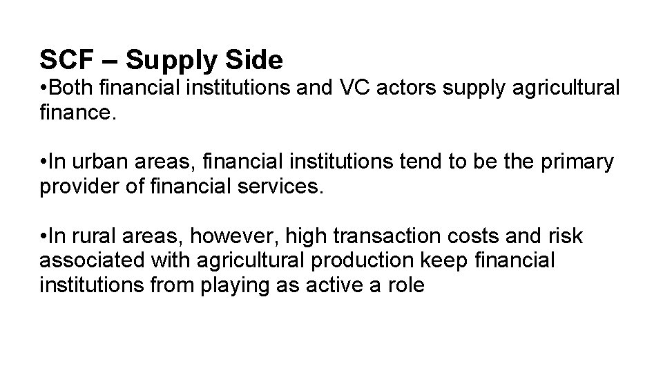 SCF – Supply Side • Both financial institutions and VC actors supply agricultural finance.