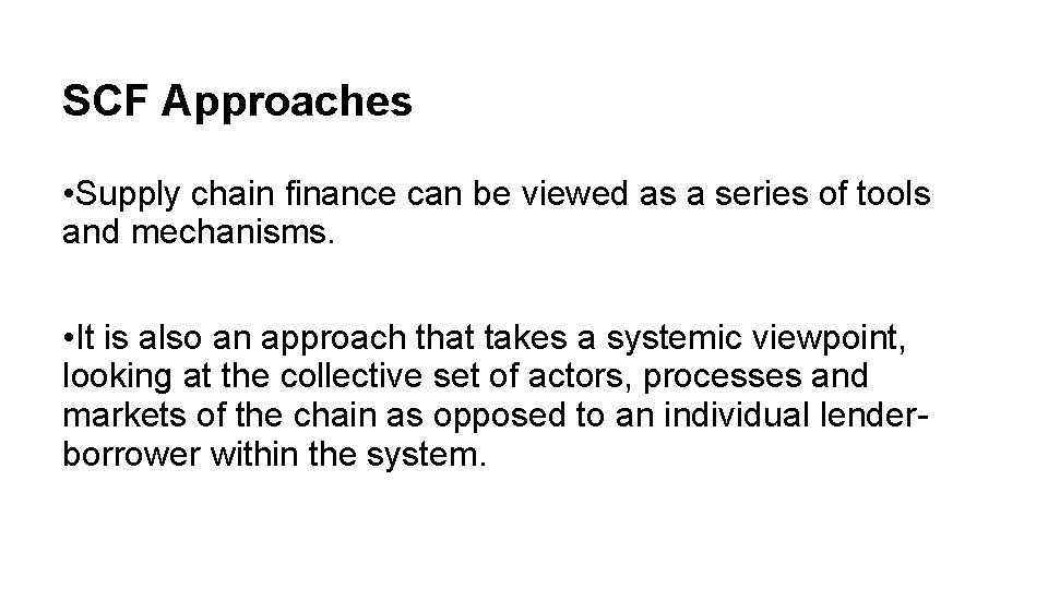 SCF Approaches • Supply chain finance can be viewed as a series of tools