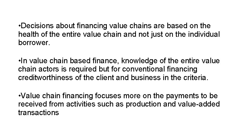  • Decisions about financing value chains are based on the health of the