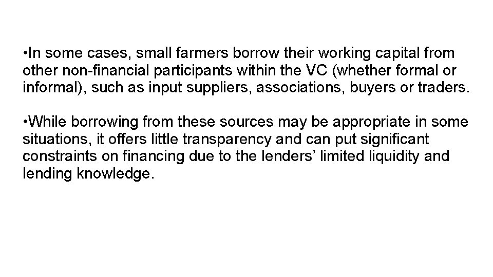  • In some cases, small farmers borrow their working capital from other non-financial