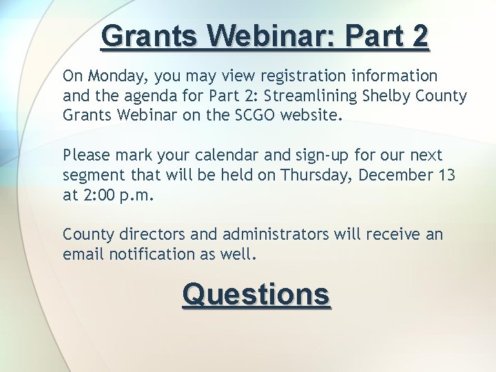 Grants Webinar: Part 2 On Monday, you may view registration information and the agenda