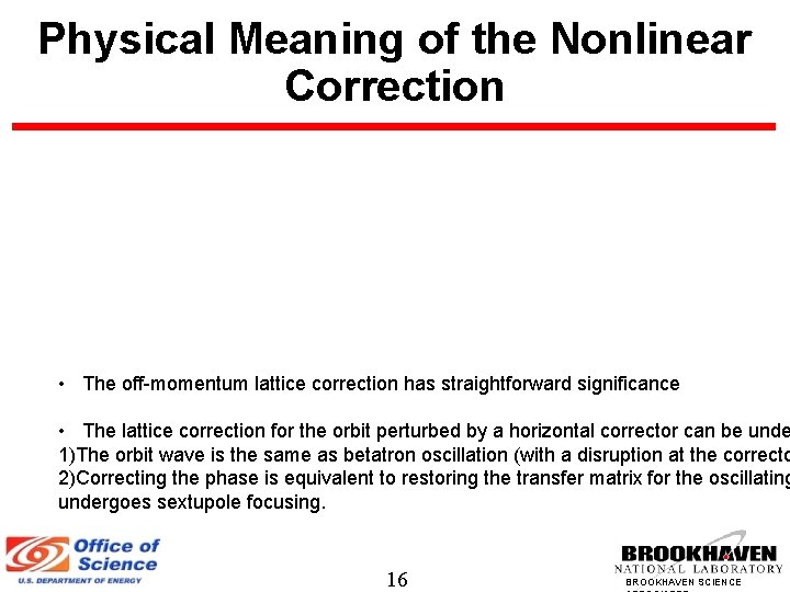 Physical Meaning of the Nonlinear Correction • The off-momentum lattice correction has straightforward significance