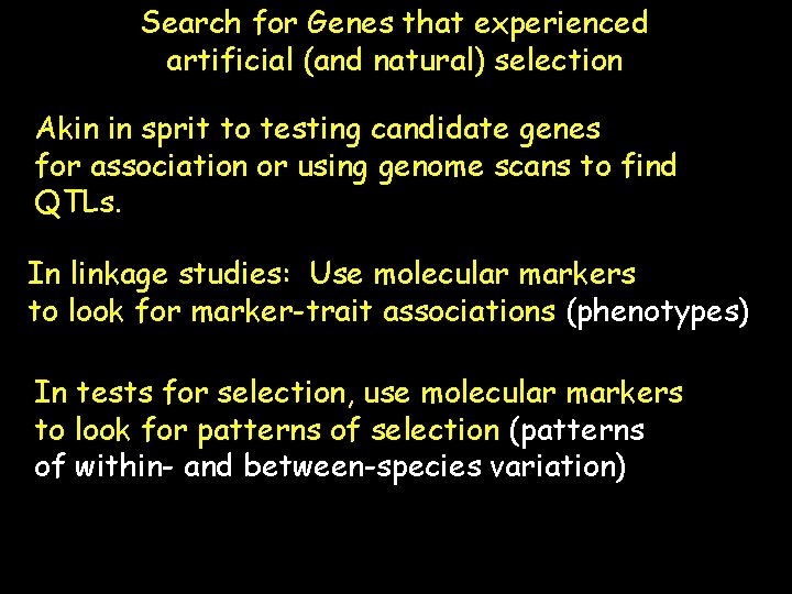 Search for Genes that experienced artificial (and natural) selection Akin in sprit to testing