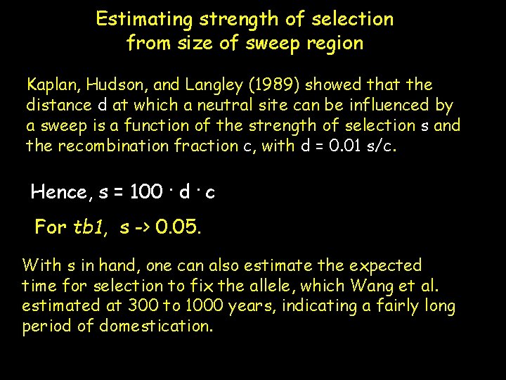 Estimating strength of selection from size of sweep region Kaplan, Hudson, and Langley (1989)